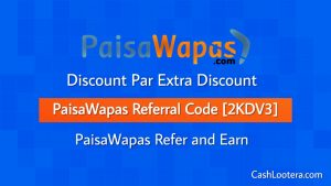 PaisaWapas Referral Code