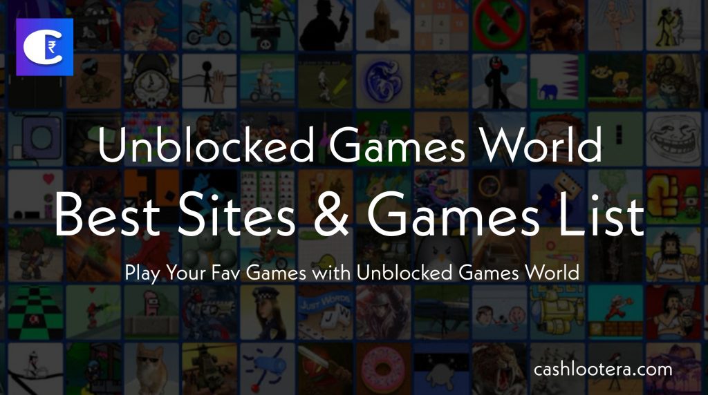 Unblocked Games World: Best Sites & Games List 2023