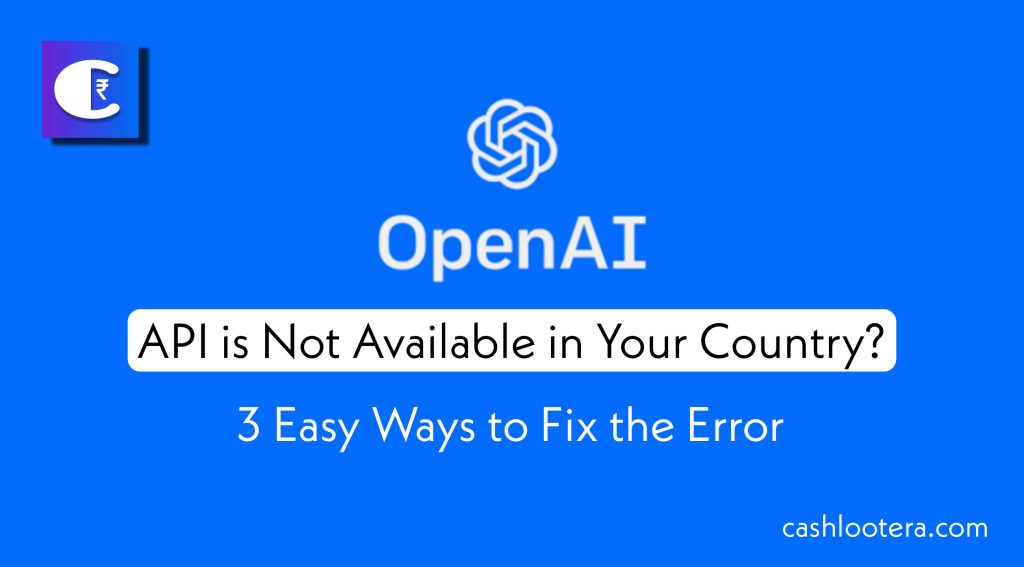 OpenAI's API is Not Available in Your Country